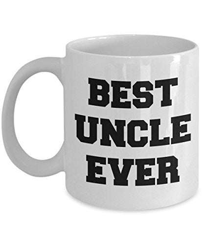 Funny Gifts For Uncle - Best Uncle Ever - Uncle Coffee Mug - Unique Gifts Idea - 11 oz Ceramic Mug