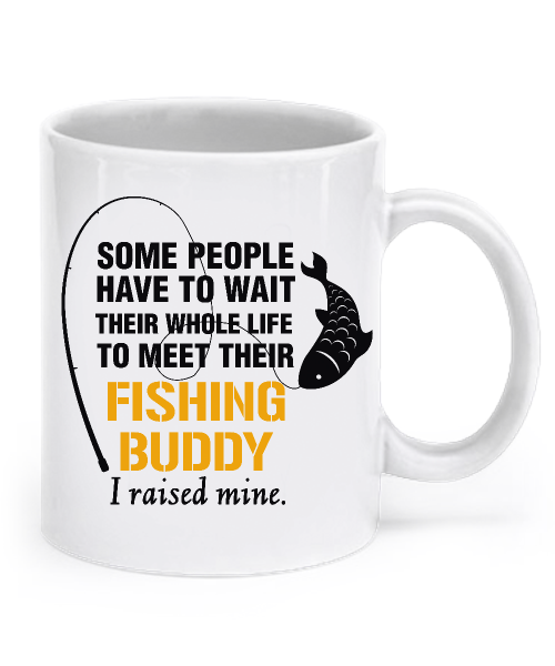 Some people have to wait their whole life to meet their fishing buddy. I raised mine.