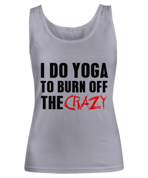 I do yoga to burn off the crazy