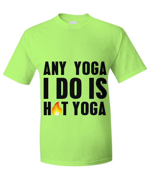 Any yoga I do is hot yoga