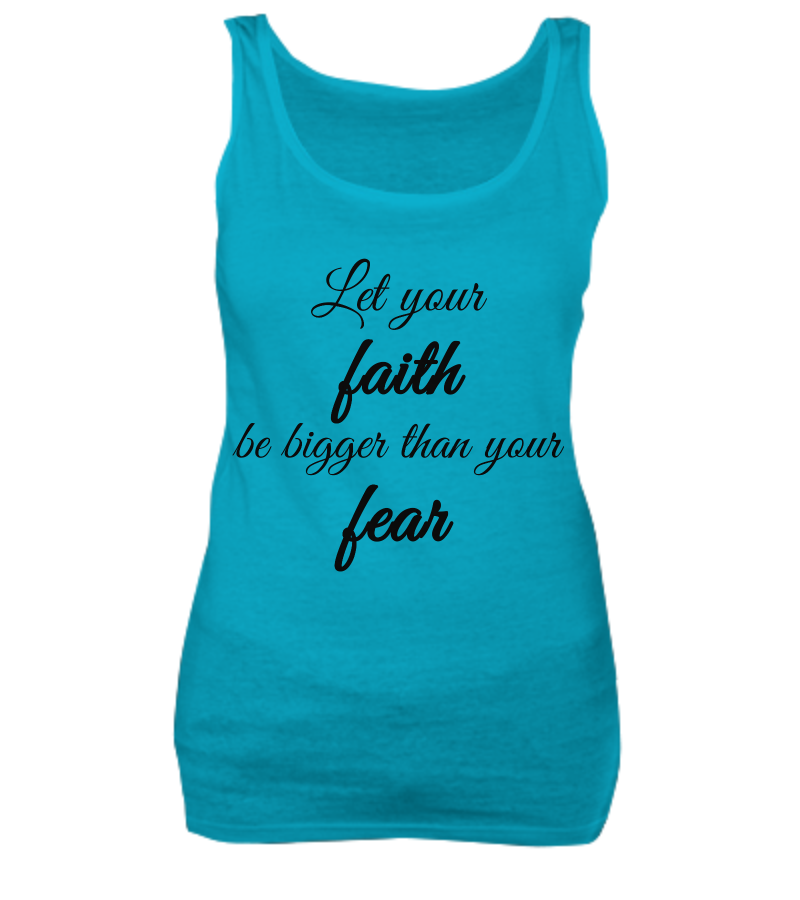 Let your faith be bigger than your fear