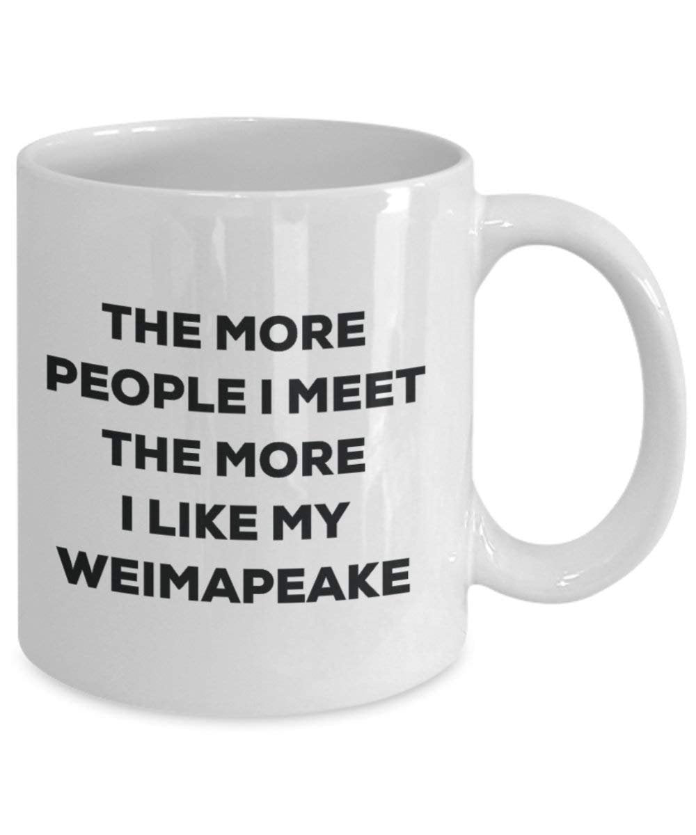 The more people I meet the more I like my Weimapeake Mug - Funny Coffee Cup - Christmas Dog Lover Cute Gag Gifts Idea