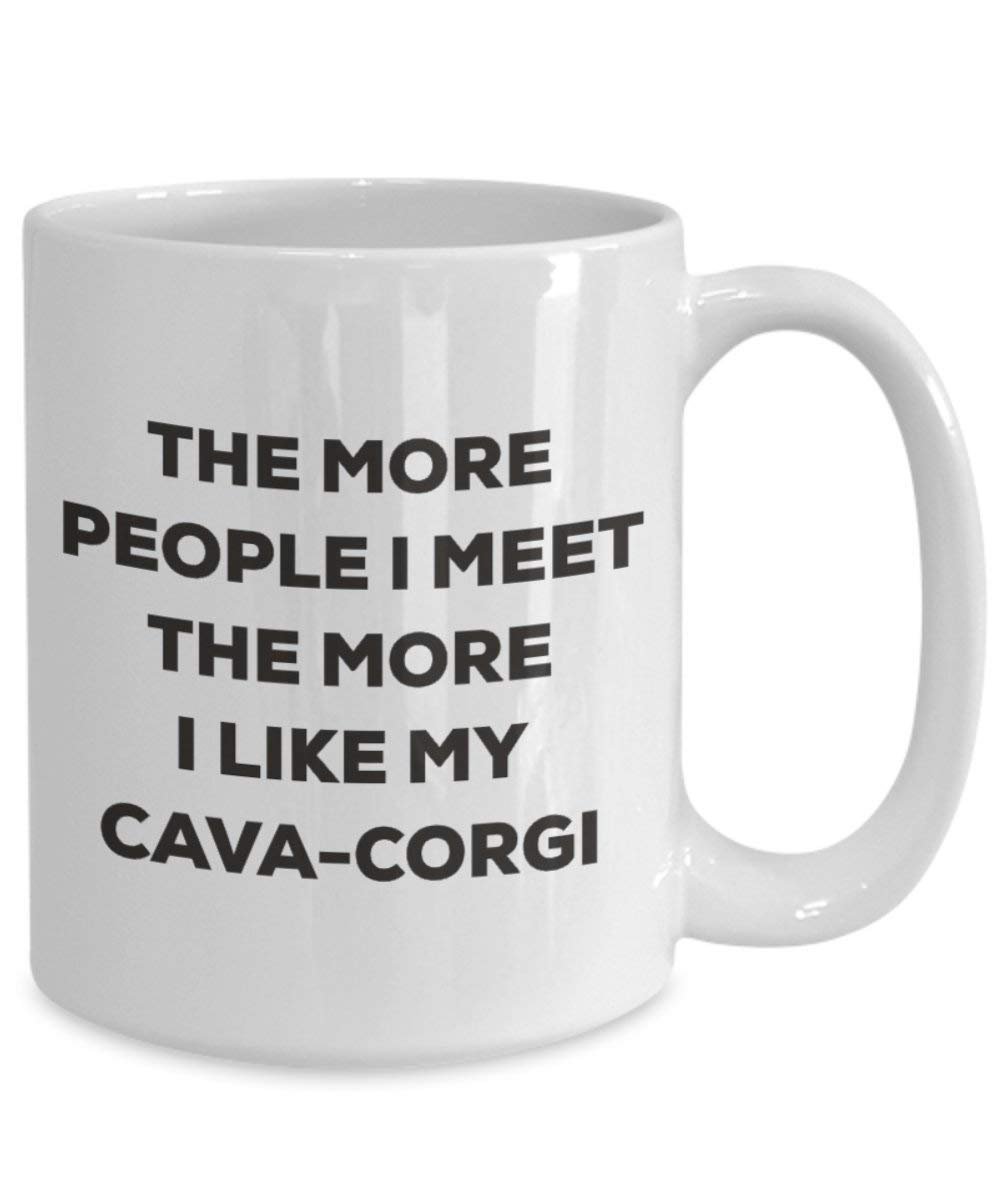 The more people I meet the more I like my Cava-corgi Mug - Funny Coffee Cup - Christmas Dog Lover Cute Gag Gifts Idea