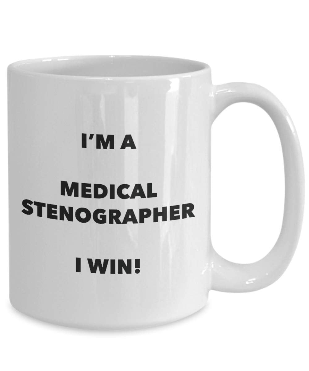 I'm a Medical Stenographer Mug I win - Funny Coffee Cup - Novelty Birthday Christmas Gag Gifts Idea
