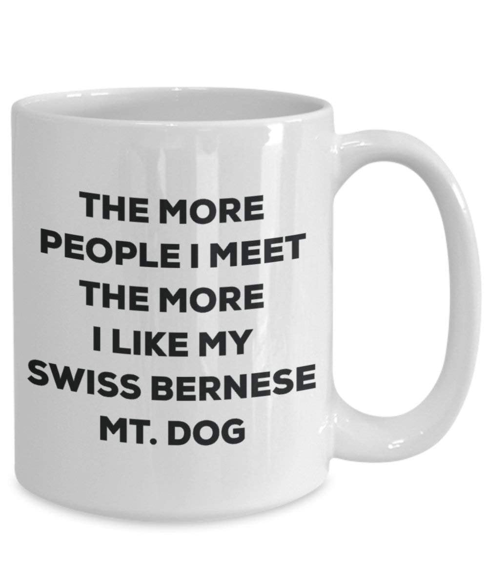Le plus de personnes I Meet the More I Like My Swiss MT. bernois Chien Mug de Noël – Funny Tasse à café – amateur de chien mignon Gag Gifts Idée 15oz blanc