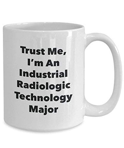 Trust Me, I'm An industriel Radiologic Technologie principaux Mug rigolo – Tasse à café – Cute Graduation Gag Gifts idées pour vos amis et Camarades de classe 11oz blanc