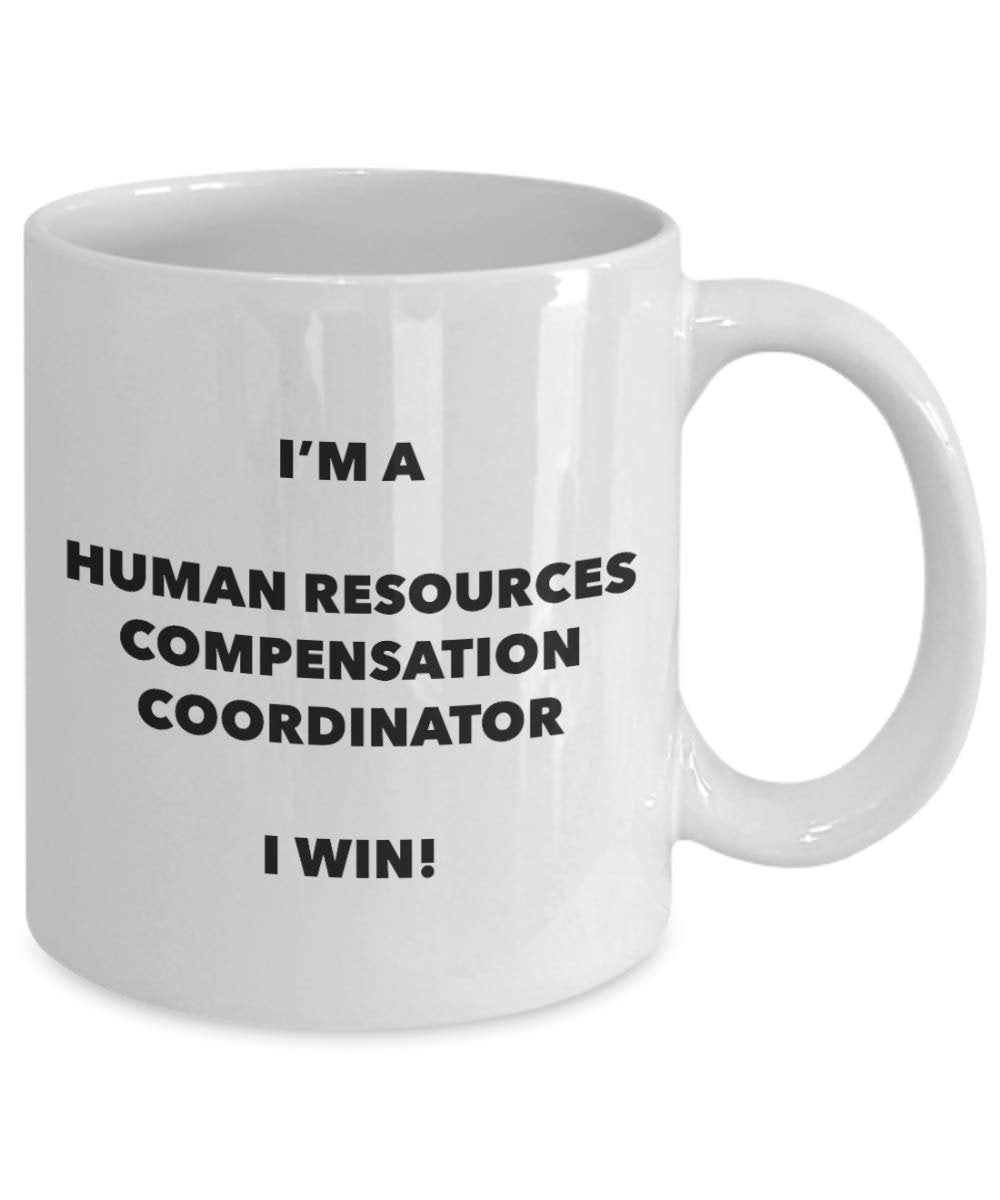 I'm a Human Resources Compensation Coordinator Mug I win - Funny Coffee Cup - Birthday Christmas Gifts Idea