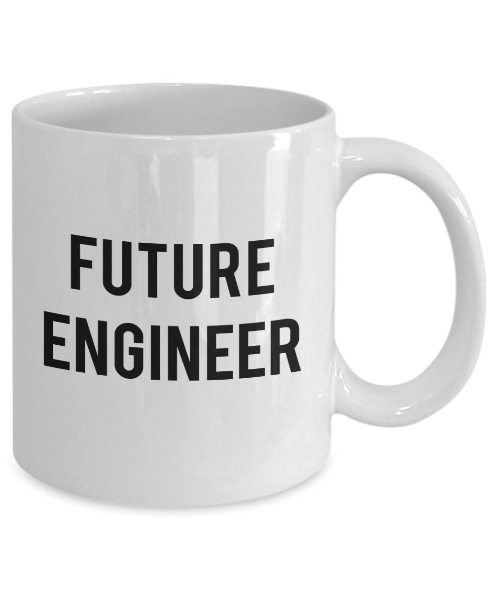Future Engineer Mug - Funny Tea Hot Cocoa Coffee Cup - Novelty Birthday Christmas Anniversary Gag Gifts Idea