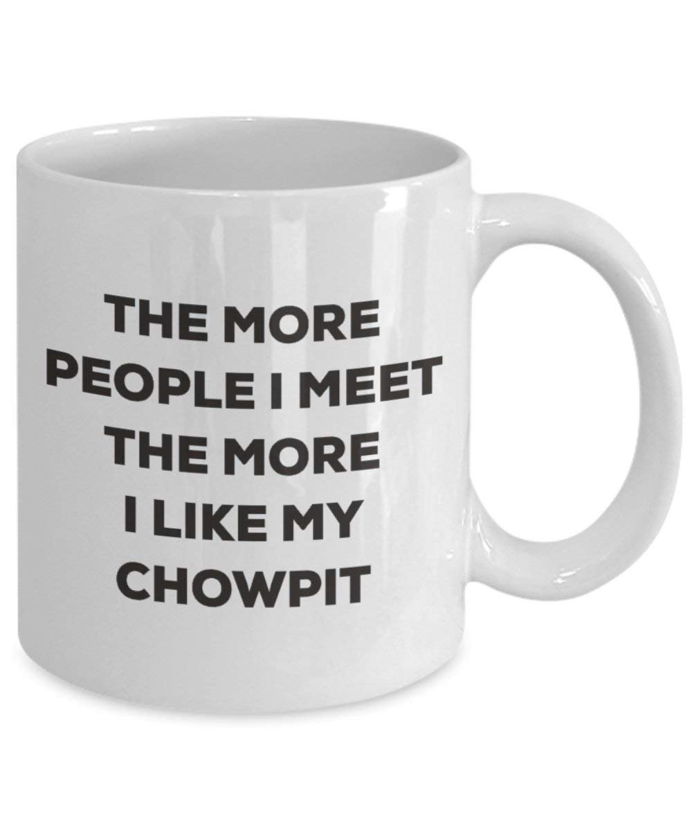 Le plus de personnes I Meet the More I Like My Chowpit Mug de Noël – Funny Tasse à café – amateur de chien mignon Gag Gifts Idée 15oz blanc
