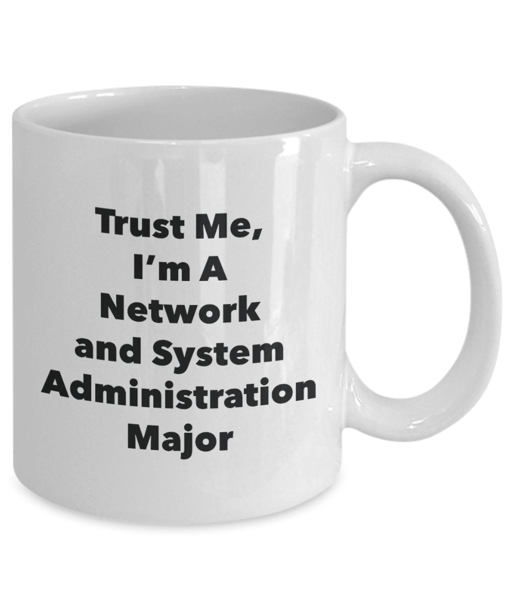 Trust Me, I'm A Network and System Administration Major Mug - Funny Tea Hot Cocoa Coffee Cup - Novelty Birthday Christmas Anniversary Gag Gifts Idea