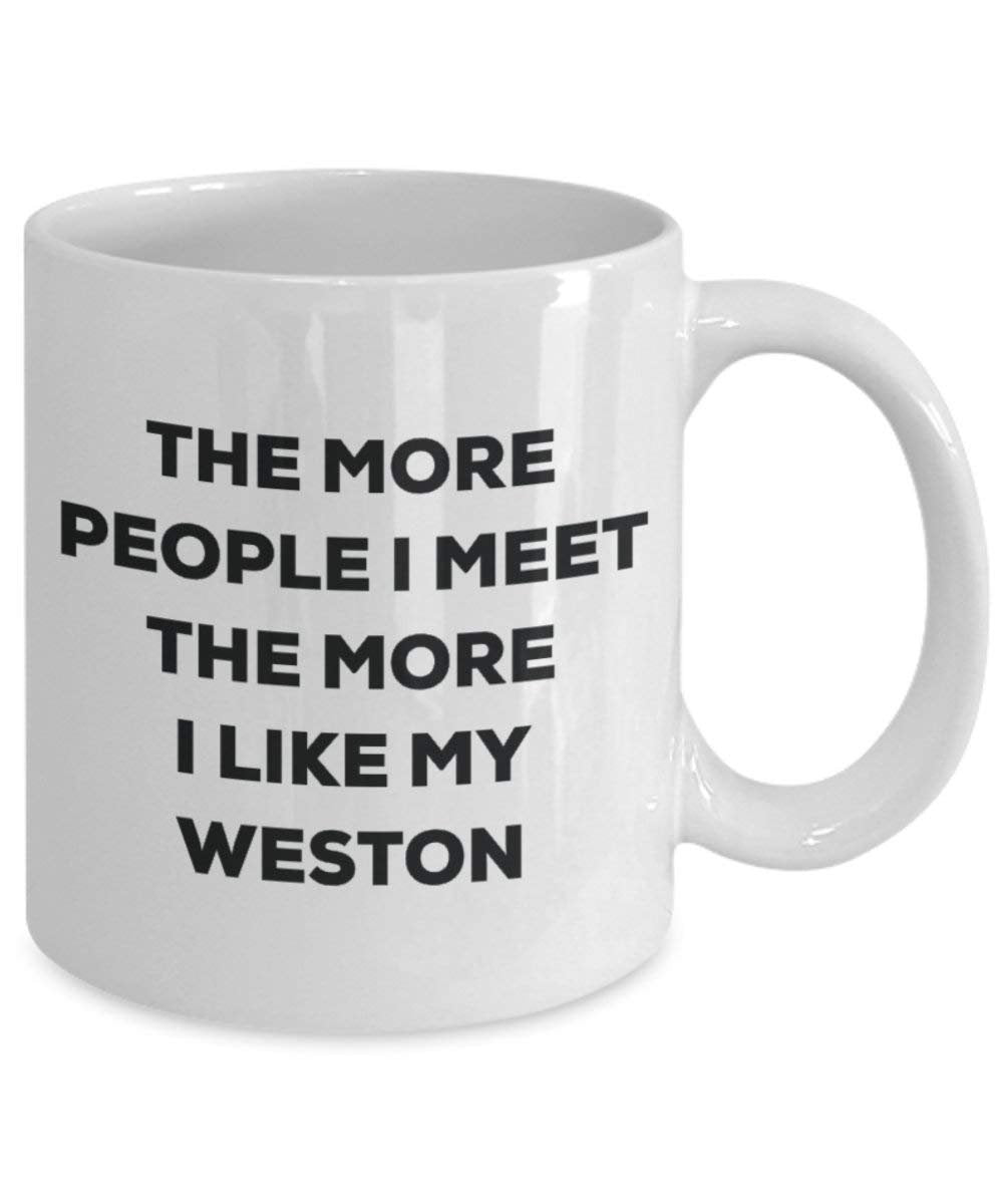 Le plus de personnes I Meet the More I Like My Weston Mug de Noël – Funny Tasse à café – amateur de chien mignon Gag Gifts Idée 15oz blanc