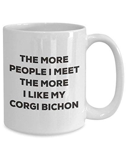 Le plus de personnes I Meet the More I Like My Corgi Bichon Mug de Noël – Funny Tasse à café – amateur de chien mignon Gag Gifts Idée 11oz blanc