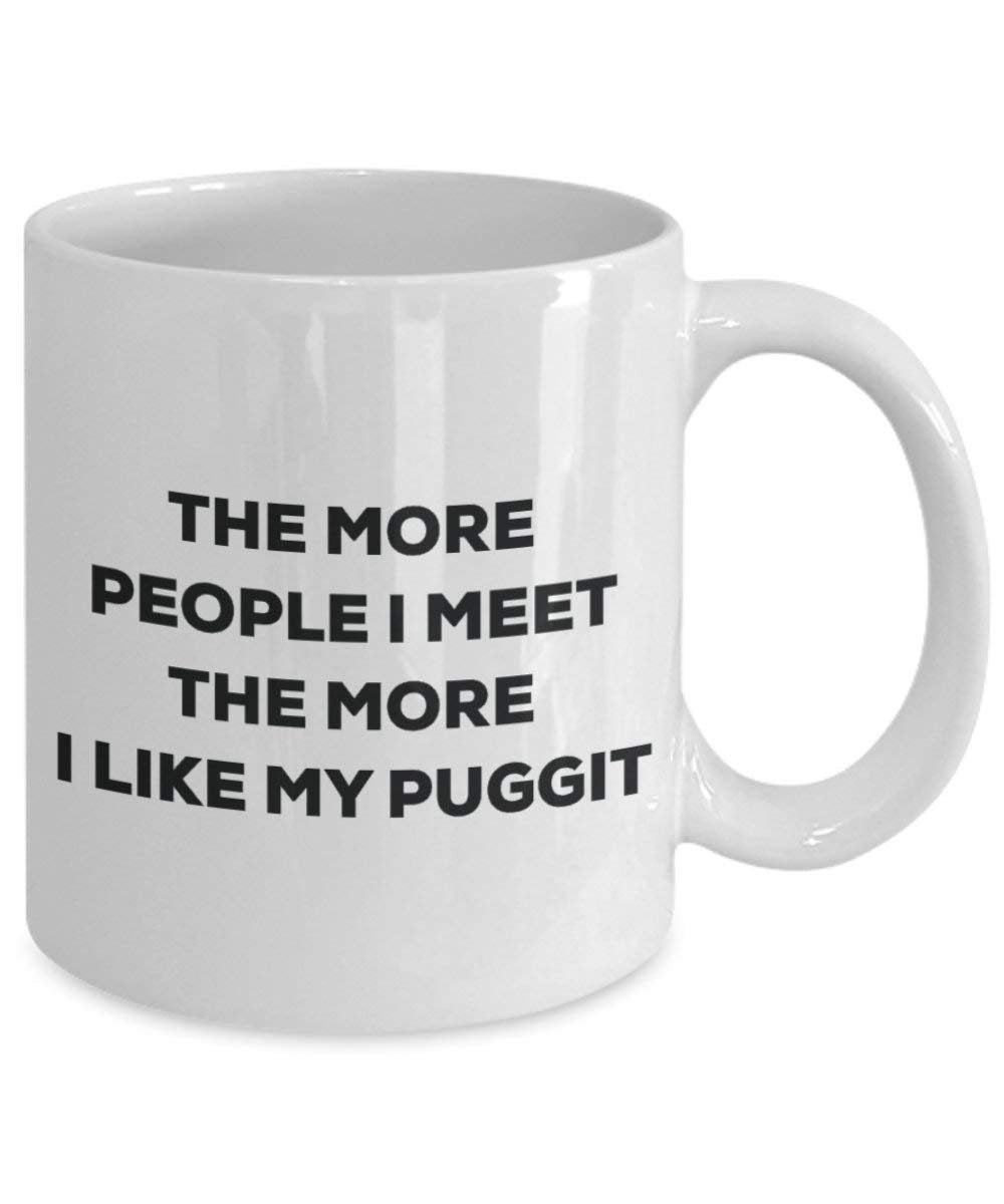 The more people I meet the more I like my Puggit Mug - Funny Coffee Cup - Christmas Dog Lover Cute Gag Gifts Idea