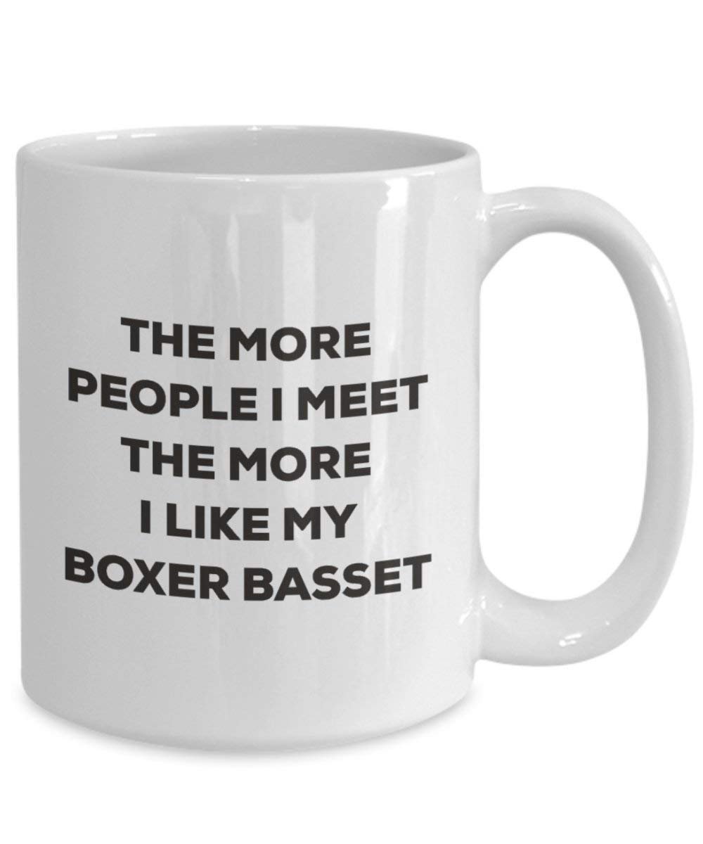 The More People I Meet the More I Like My Boxer Becher – Funny Kaffee Tasse – Weihnachten Basset Hund Lover niedlichen Gag Geschenke Idee 11oz weiß