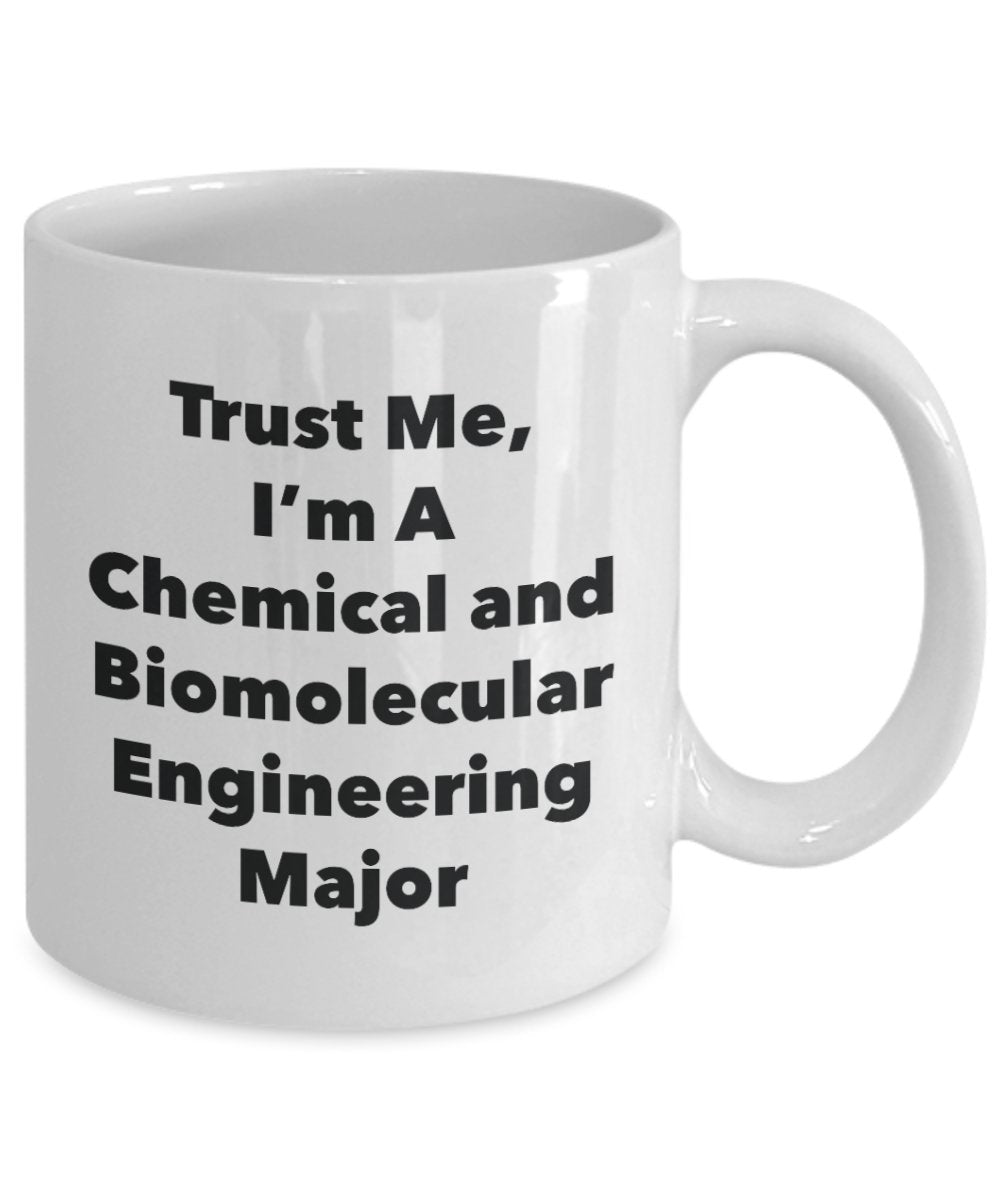 Trust Me, I'm A Chemical and Biomolecular Engineering Major Mug - Funny Tea Hot Cocoa Coffee Cup - Novelty Birthday Christmas Anniversary Gag Gifts Id