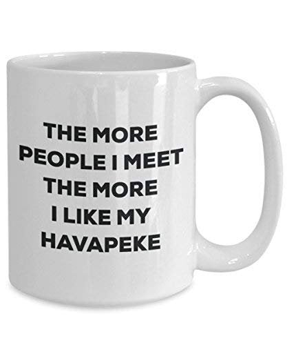 The More People I Meet The More I Like My Havapeke Mug - Funny Coffee Cup - Christmas Dog Lover Cute Gag Gifts Idea