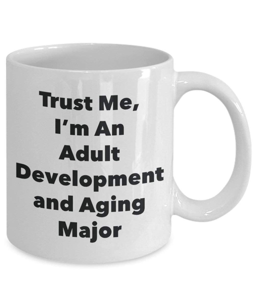 Trust Me, I 'm ein Erwachsenen-Entwicklung und Alterung Major Becher – Lustige Kaffee Tasse – Cute Gag Geschenke Ideen für Freunde und Klassenkameraden