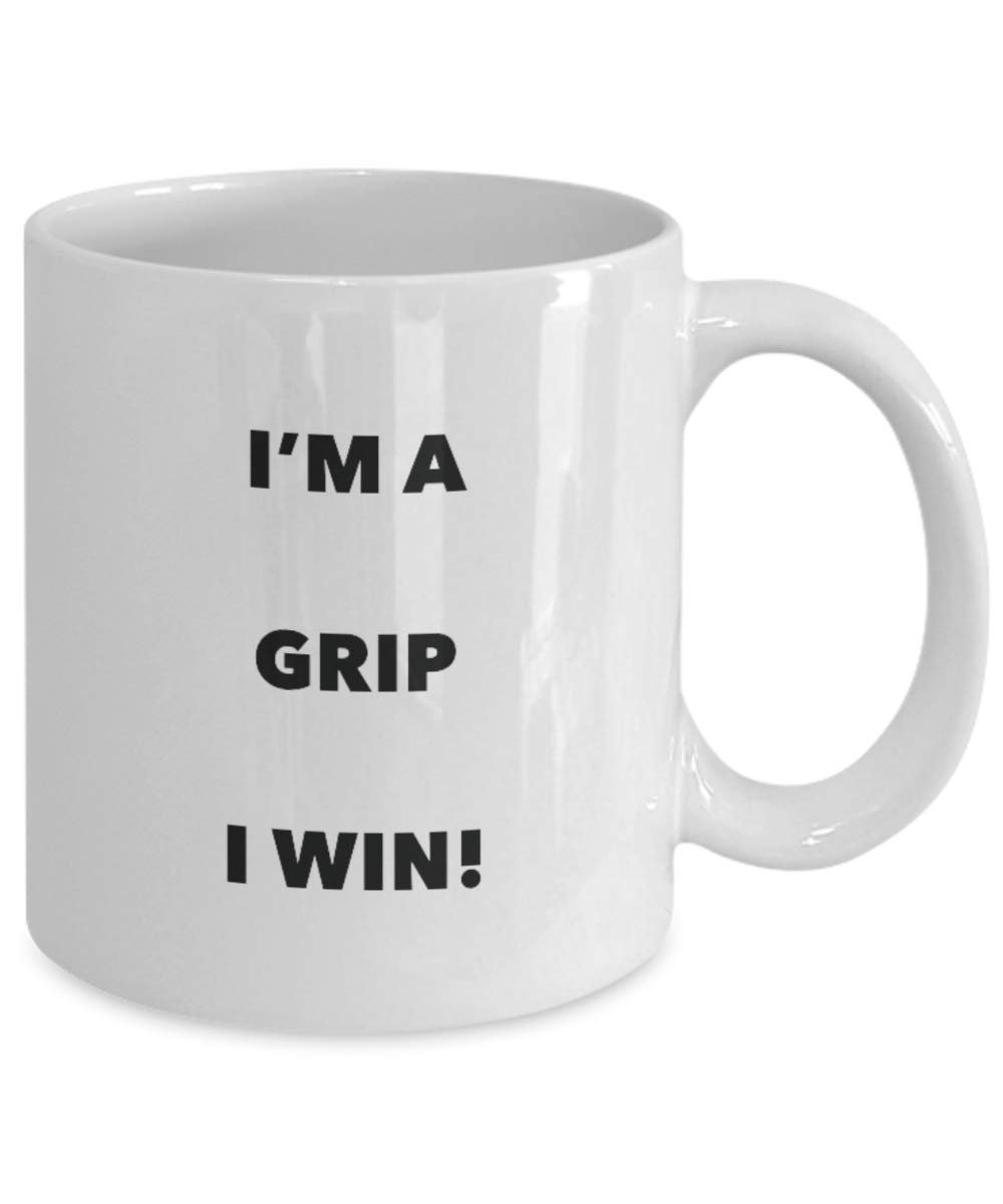 I'm a Grip Mug I win - Funny Coffee Cup - Novelty Birthday Christmas Gag Gifts Idea