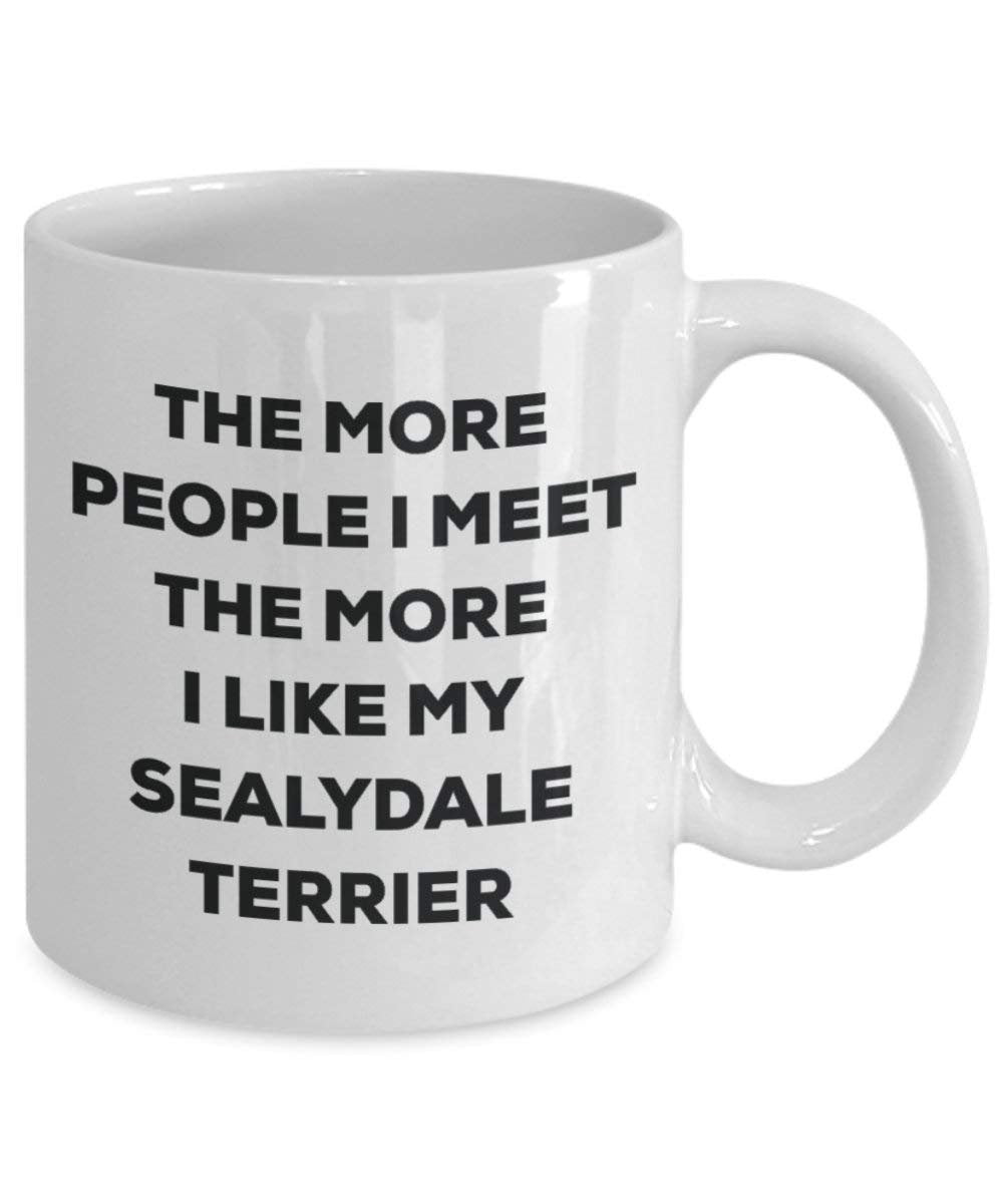 The more people I meet the more I like my Sealydale Terrier Mug - Funny Coffee Cup - Christmas Dog Lover Cute Gag Gifts Idea