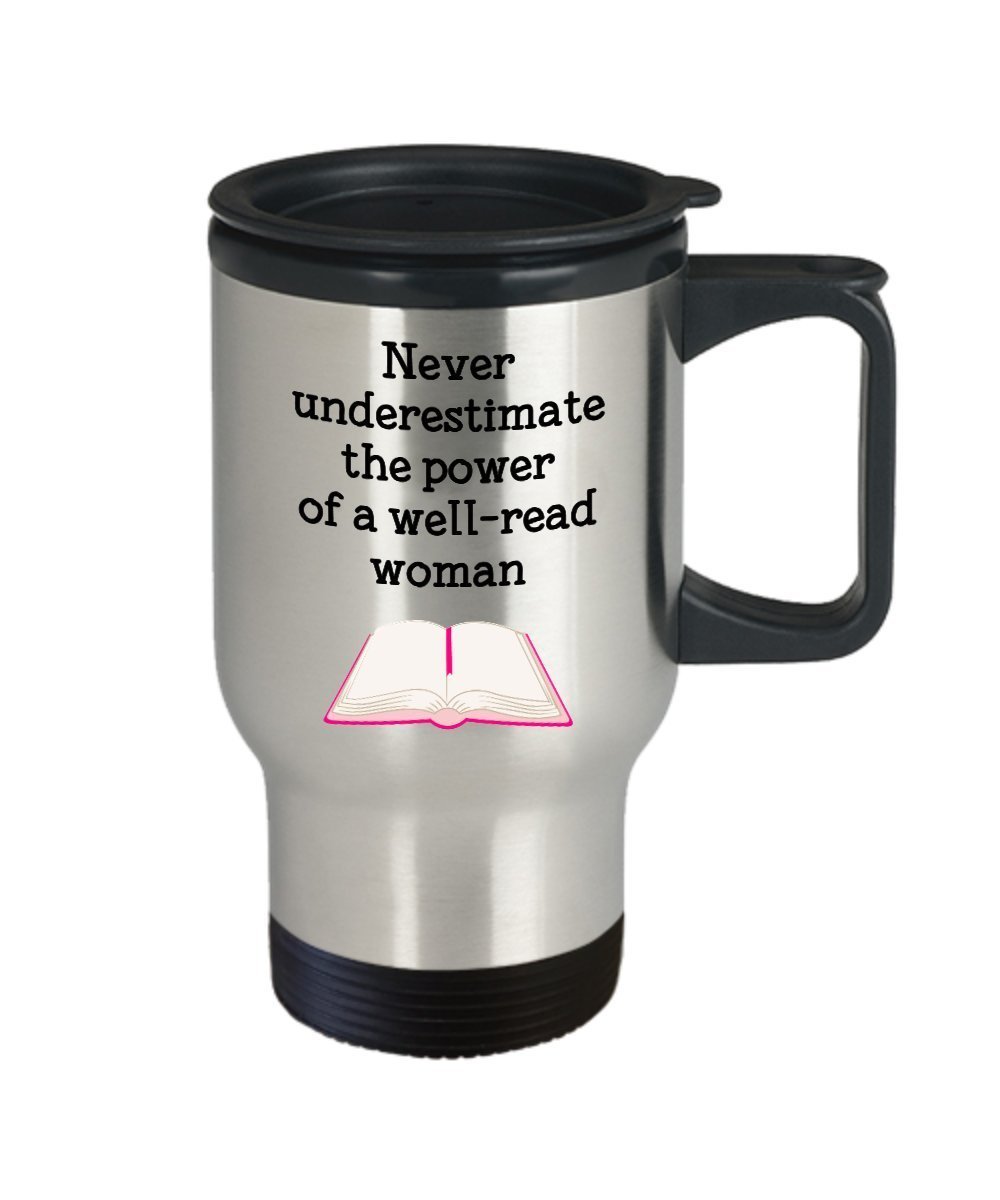 Never Underestimate A Well Read Woman Travel Mug - Funny Tea Hot Cocoa Insulated Tumbler - Novelty Birthday Christmas Anniversary Gag Gifts Idea