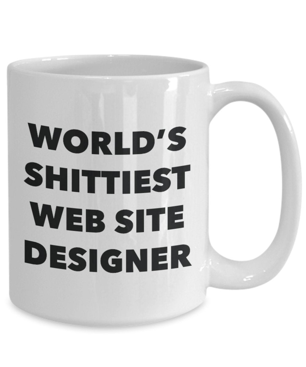Web Site Designer Coffee Mug - World's Shittiest Web Site Designer - Web Site Designer Gifts - Funny Novelty Birthday Present Idea