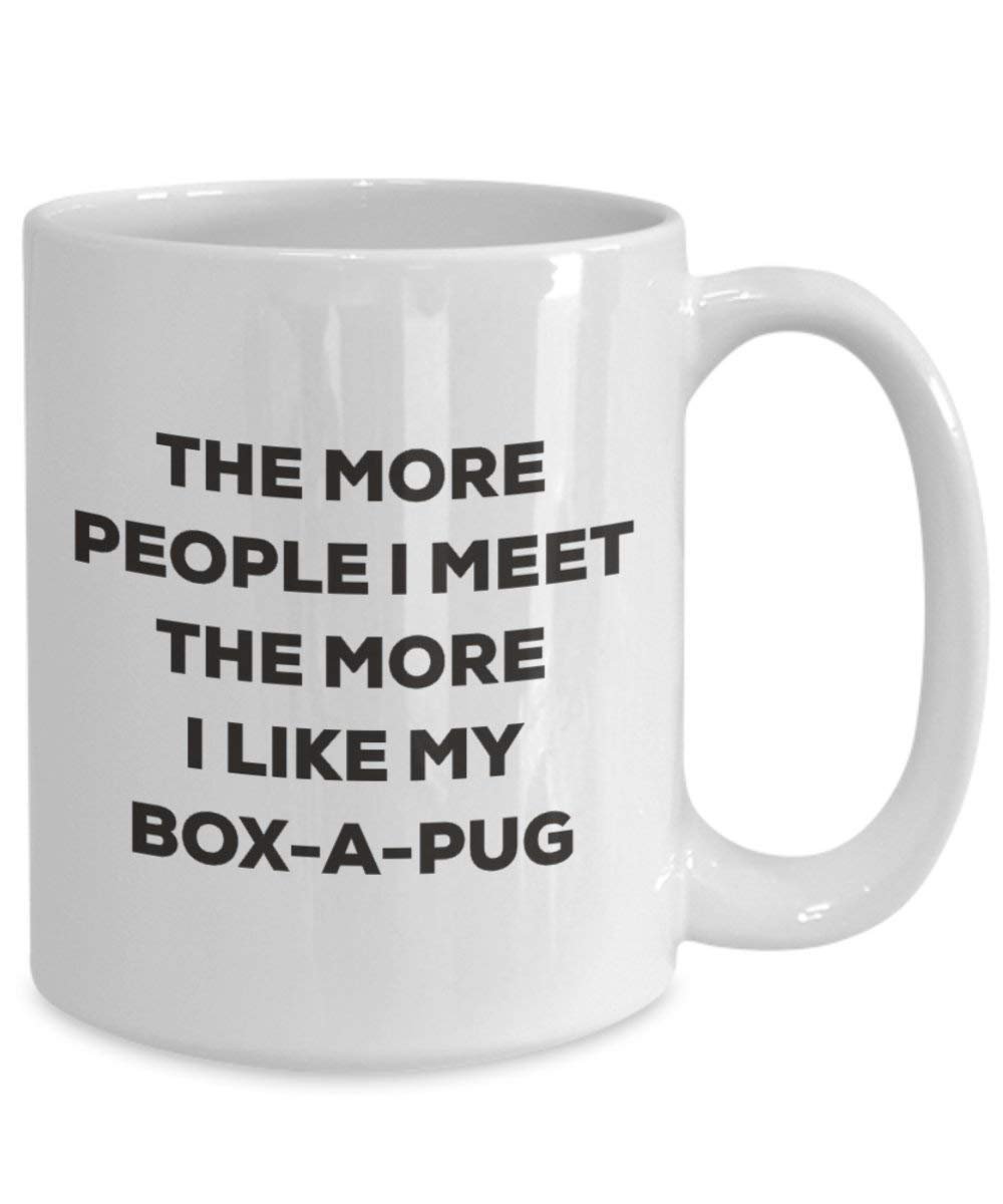 The More People I Meet the More I Like My box-a-pug Tasse – Funny Coffee Cup – Weihnachten Hund Lover niedlichen Gag Geschenke Idee