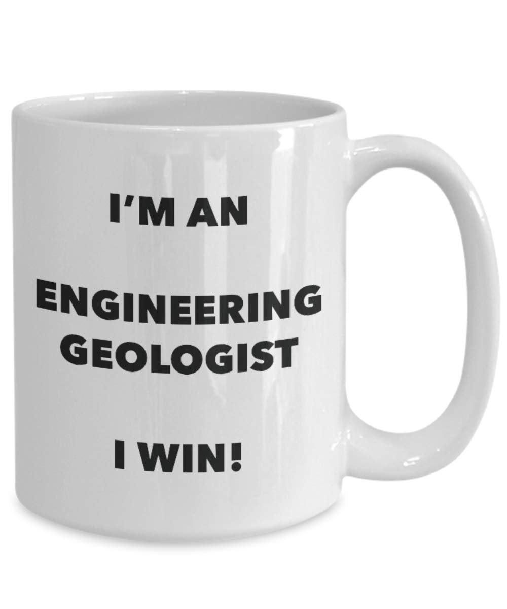I'm an Engineering Geologist Mug I Win - Funny Coffee Cup - Novelty Birthday Christmas Gag Gifts Idea