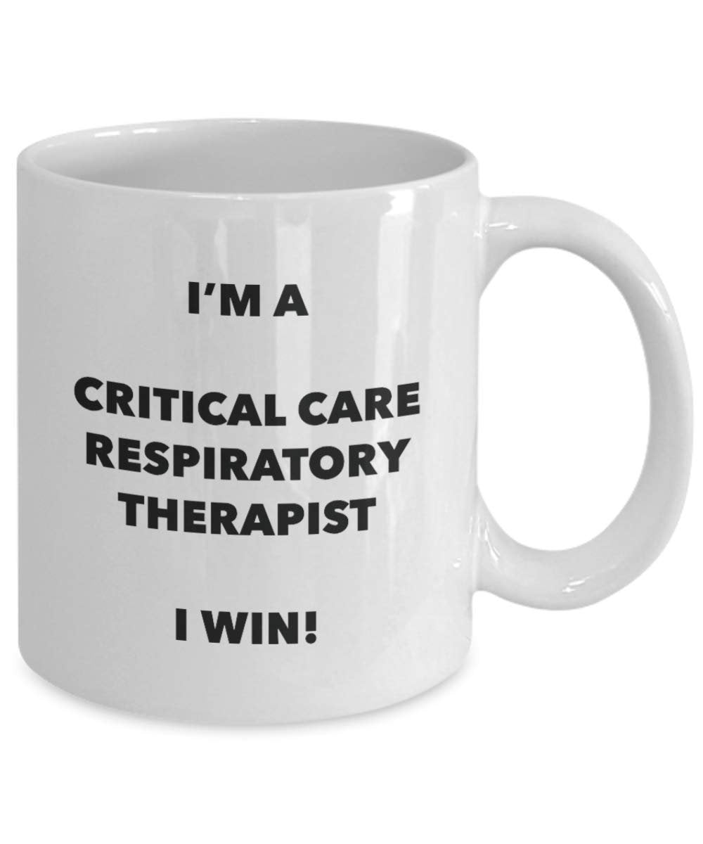 I'm a Critical Care Respiratory Therapist Mug I win! - Funny Coffee Cup - Novelty Birthday Christmas Gag Gifts Idea