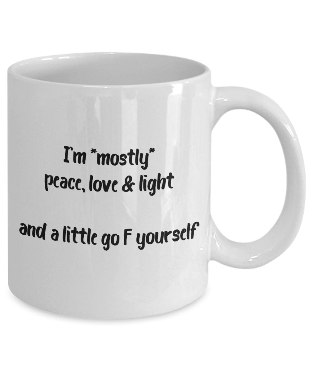 Tasse mit Aufschrift „I'm Mostly Peace Love and Light“, lustige Teetasse, Kakao, Kaffeetasse – Neuheit Geburtstag Weihnachten Jahrestag Gag Geschenkidee