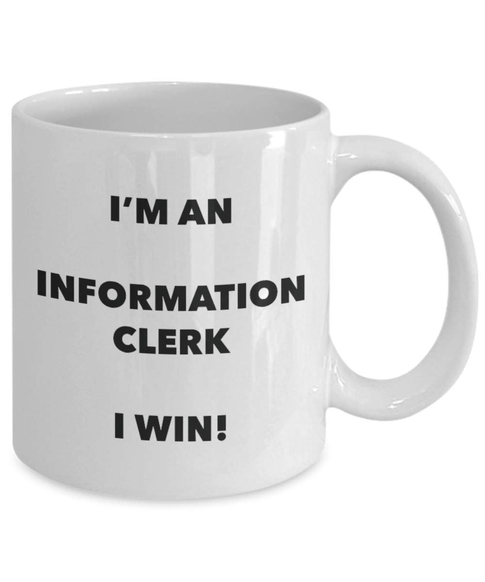 I'm an Information Clerk Mug I win - Funny Coffee Cup - Novelty Birthday Christmas Gag Gifts Idea
