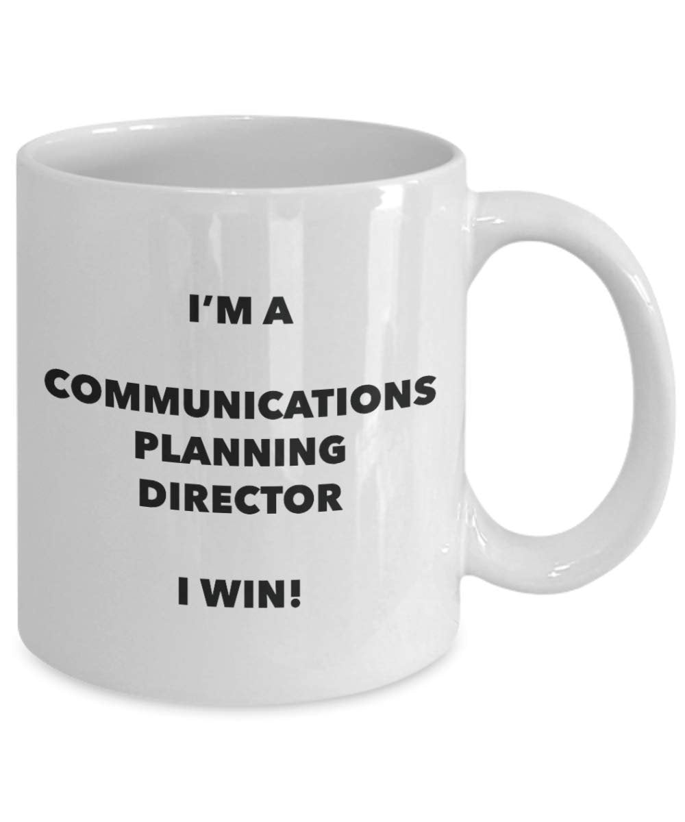 I'm a Communications Planning Director Mug I win! - Funny Coffee Cup - Novelty Birthday Christmas Gag Gifts Idea