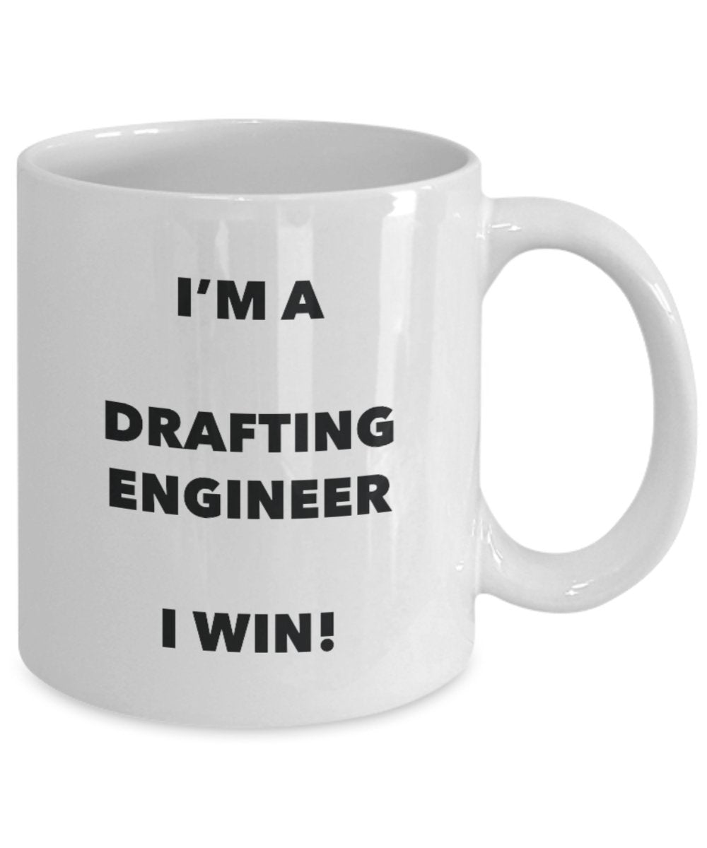 I'm a Drafting Engineer Mug I win! - Funny Coffee Cup - Novelty Birthday Christmas Gag Gifts Idea