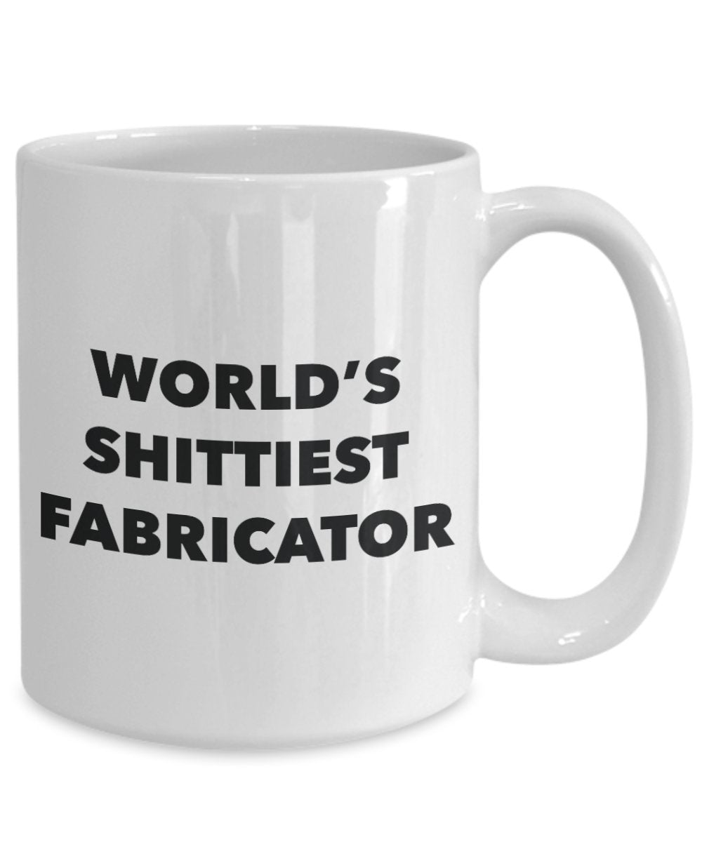 Fabricator Coffee Mug - World's Shittiest Fabricator - Gifts for Fabricator - Funny Novelty Birthday Present Idea - Can Add To Gift Bag Basket Box Set