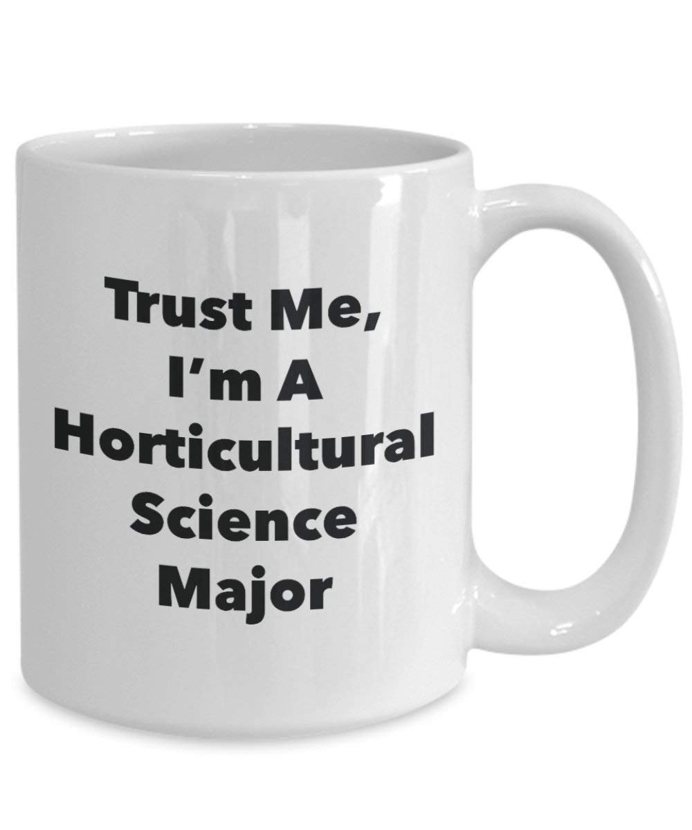Trust Me, I'm A Horticultural Science Major Mug - Funny Coffee Cup - Cute Graduation Gag Gifts Ideas for Friends and Classmates (15oz)