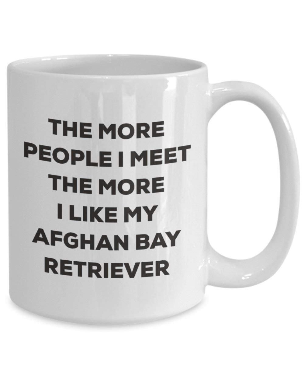 The more people I meet the more I like my Afghan Bay Retriever Mug - Funny Coffee Cup - Christmas Dog Lover Cute Gag Gifts Idea (11oz)