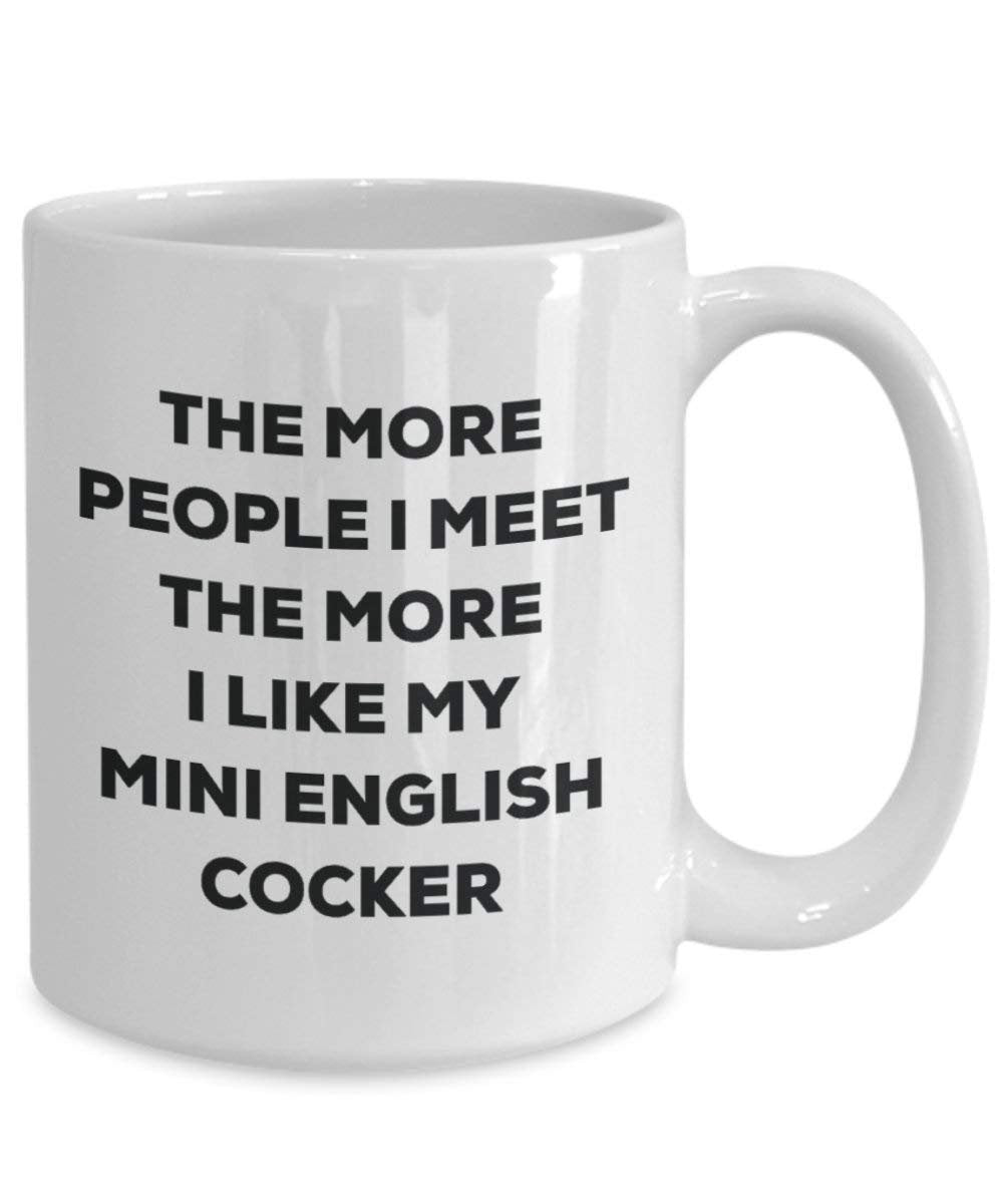 The More People I Meet The More I Like My Mini English Cocker Mug - Funny Coffee Cup - Christmas Dog Lover Cute Gag Gifts Idea
