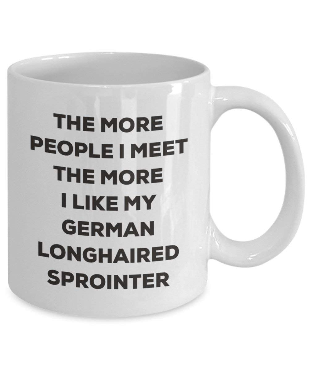 The more people I meet the more I like my German Longhaired Sprointer Mug - Funny Coffee Cup - Christmas Dog Lover Cute Gag Gifts Idea