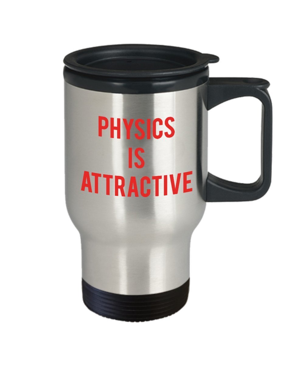 Physics Pun Travel Mug - Physics Is Attractive - Funny Tea Hot Cocoa Insulated Tumbler - Novelty Birthday Christmas Anniversary Gag Gifts Idea