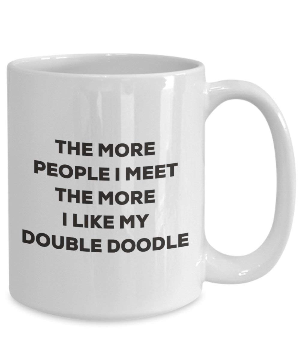 The more people I meet the more I like my Double Doodle Mug - Funny Coffee Cup - Christmas Dog Lover Cute Gag Gifts Idea