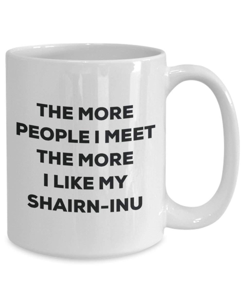 Le plus de personnes I Meet the More I Like My Shairn-inu Mug de Noël – Funny Tasse à café – amateur de chien mignon Gag Gifts Idée 11oz blanc