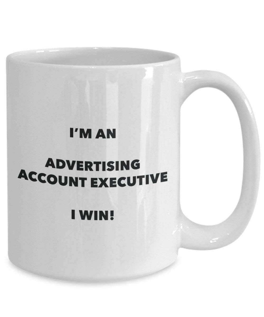 Advertising Account Executive Mug - I'm an Advertising Account Executive I win! - Funny Coffee Cup - Novelty Birthday Christmas Gag Gifts Idea