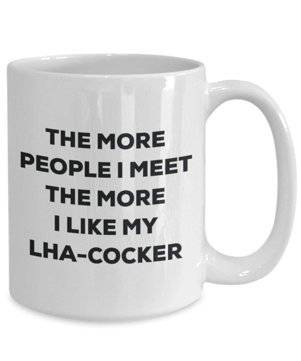 The More People I Meet The More I Like My LHA-Cocker Mug - Funny Coffee Cup - Christmas Dog Lover Cute Gag Gifts Idea