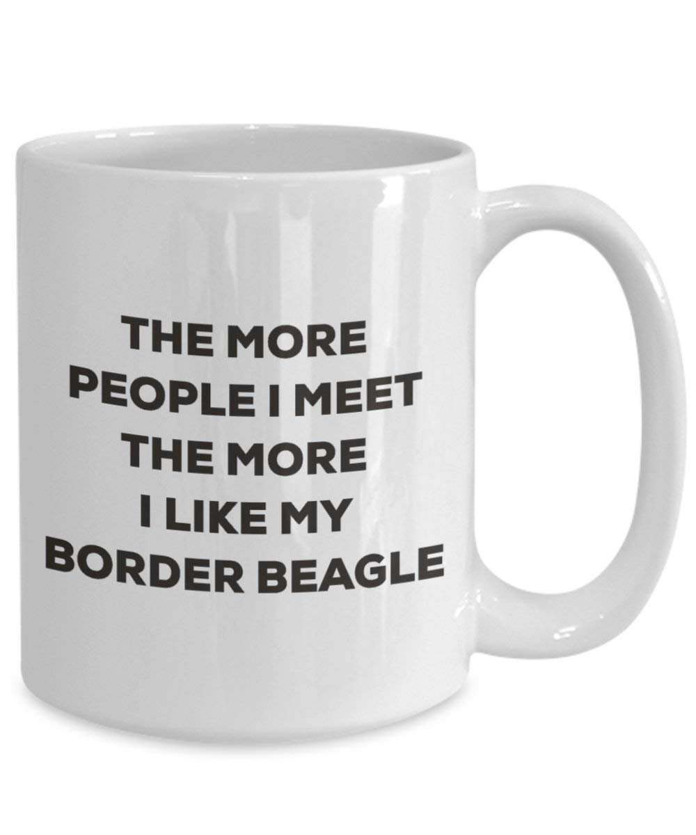 The more people I meet the more I like my Border Beagle Mug - Funny Coffee Cup - Christmas Dog Lover Cute Gag Gifts Idea