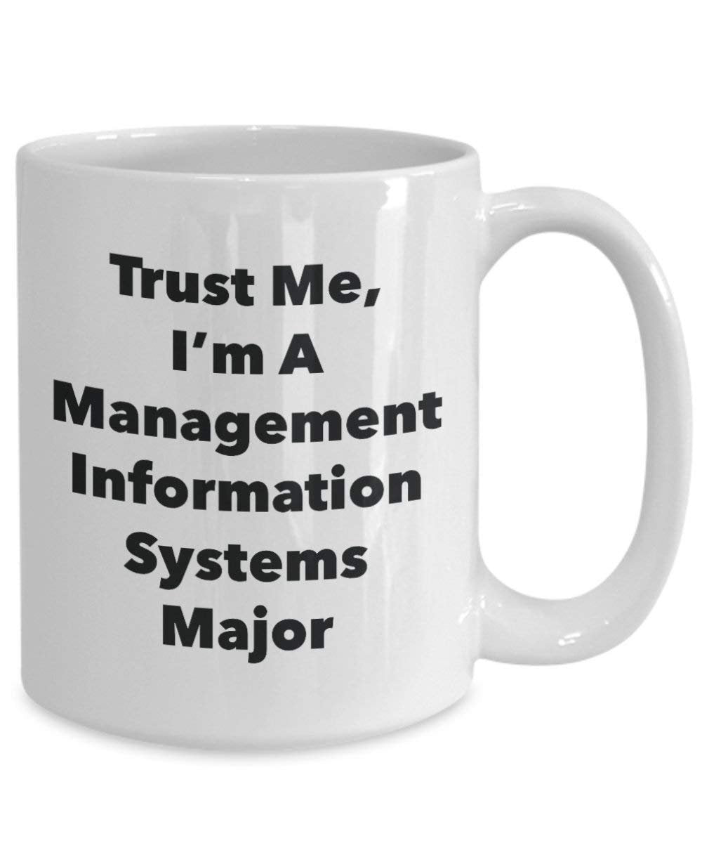 Trust Me, I 'm A Management Informationen Systemen Major Becher – Lustige Kaffee Tasse – Cute Graduation Gag Geschenke Ideen für Freunde und Klassenkameraden