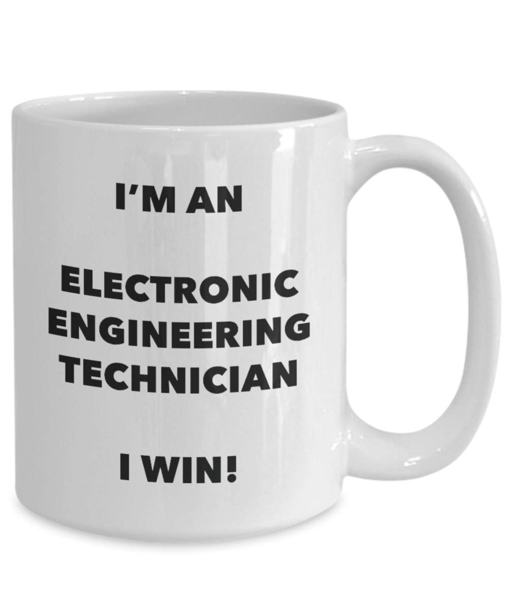 I'm an Electronic Engineering Technician I win! - Funny Coffee Cup - Novelty Birthday Christmas Gag Gifts Idea