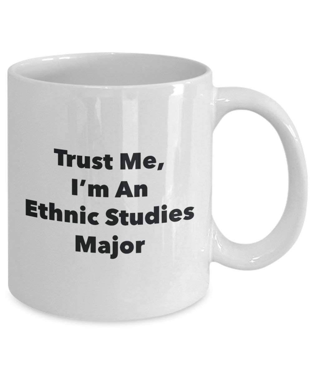 Trust Me, I 'm ein ethnischen Studien Major Becher – Lustige Kaffee Tasse – Cute Gag Geschenke Ideen für Freunde und Klassenkameraden