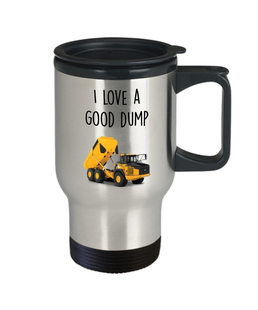 I Love A Good Dump Travel Mug - Funny Tea Hot Cocoa Coffee Insulated Tumbler - Novelty Birthday Christmas Gag Gifts Idea