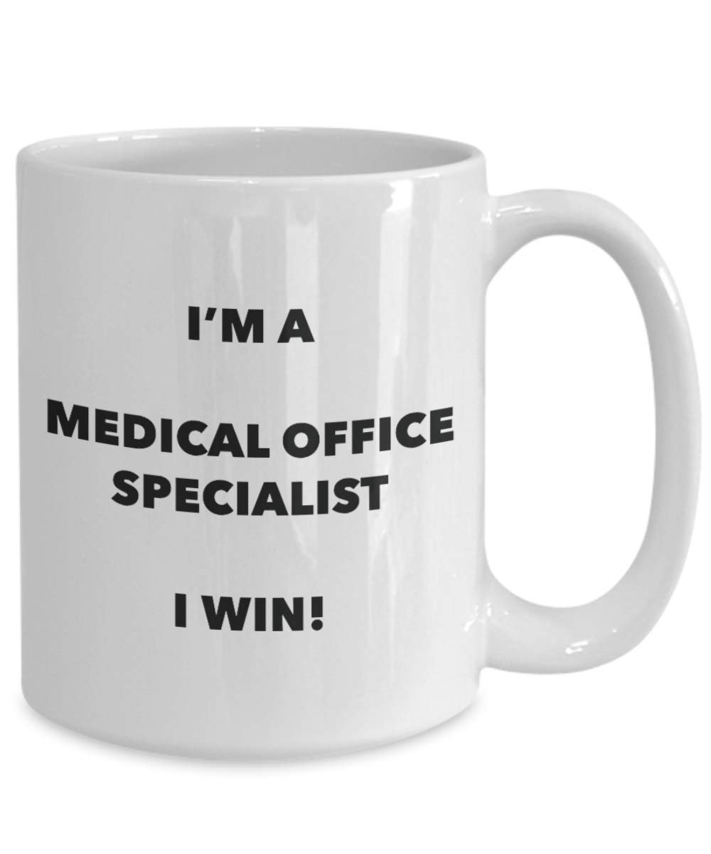 I'm a Medical Office Specialist Mug I win - Funny Coffee Cup - Novelty Birthday Christmas Gag Gifts Idea