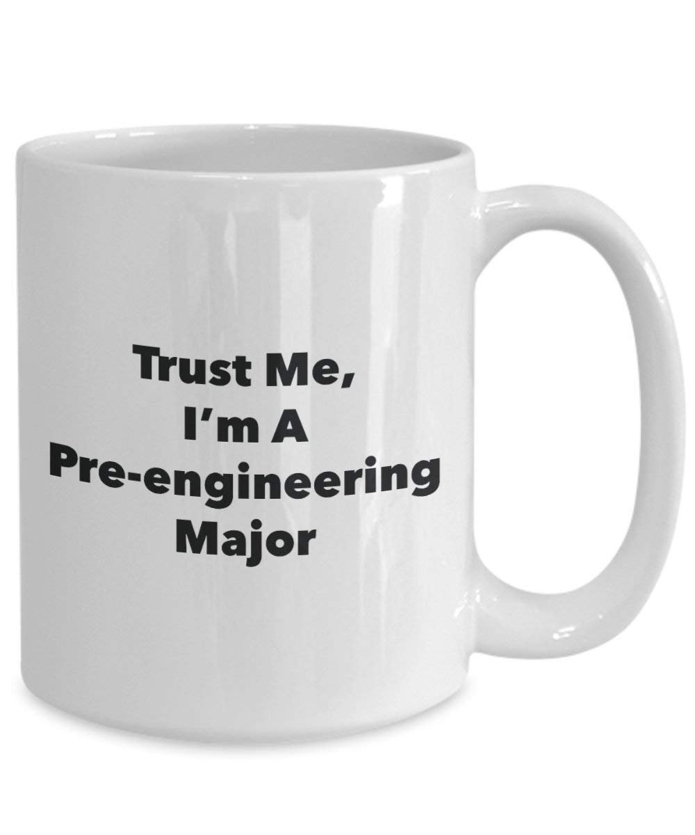 Trust Me, I'm A Pre-engineering Major Mug - Funny Coffee Cup - Cute Graduation Gag Gifts Ideas for Friends and Classmates