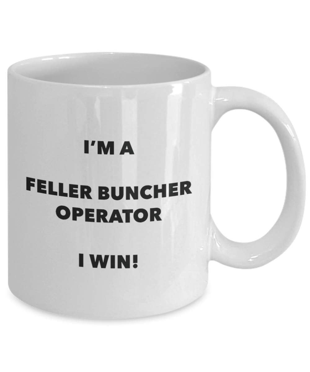 I'm a Feller Buncher Operator Mug I win - Funny Coffee Cup - Novelty Birthday Christmas Gag Gifts Idea
